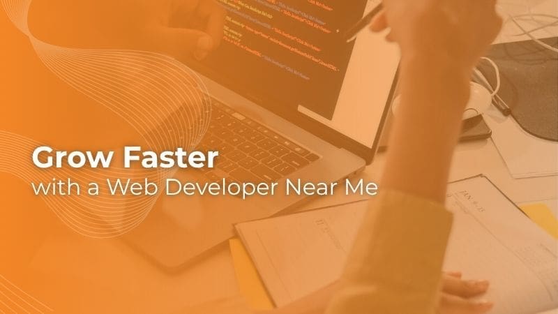 Grow Faster With a Web Developer Near Me