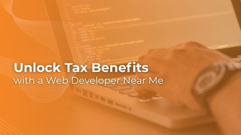 Unlock Tax Benefits with a Web Developer Near Me